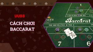 Bật mí cách chơi baccarat cực chuẩn thắng lớn