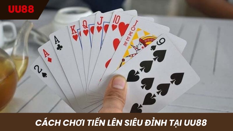 Cách chơi bài Tiến lên luôn thắng siêu đỉnh tại nhà cái UU88
