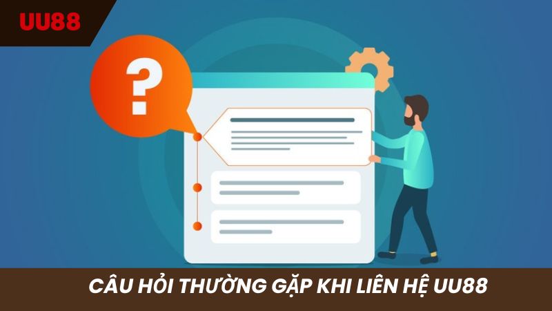 Giải đáp các câu hỏi thường gặp khi liên hệ nhà cái UU88