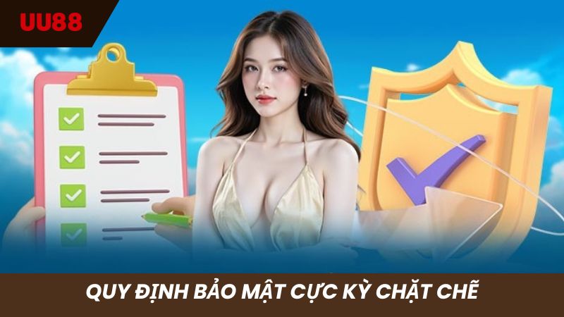 Quy định bảo mật hệ thống cực kỳ chặt chẽ