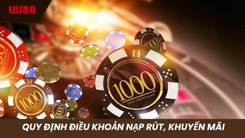 Quy định chính sách nạp rút, ưu đãi tại UU 88