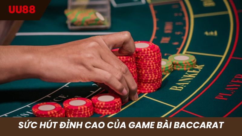 Baccarat ghi điểm với sức hút đỉnh cao